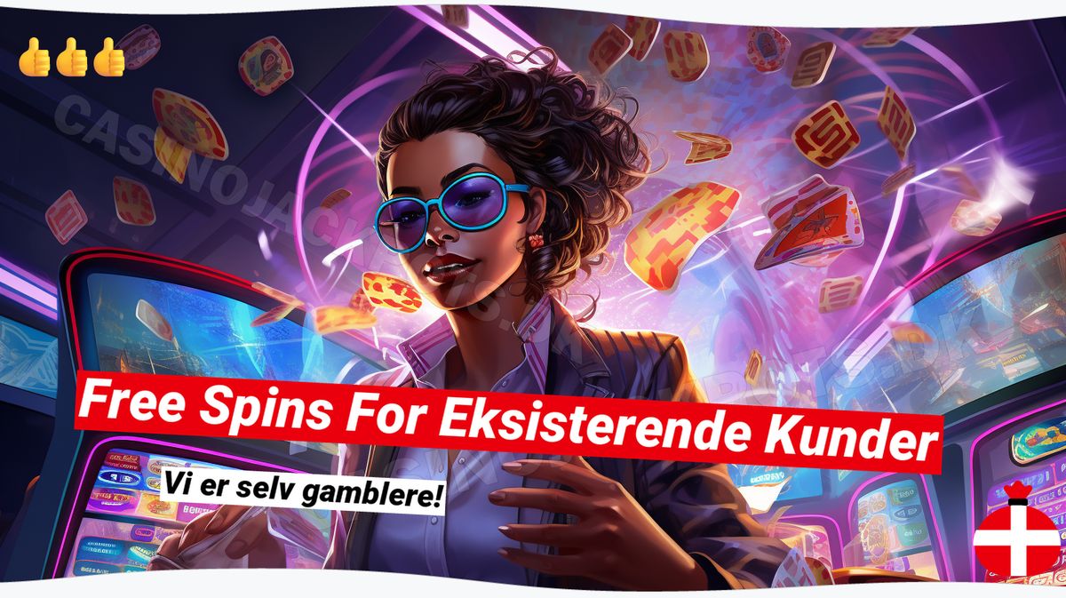 Gratis Free Spins for Eksisterende Kunder: Din Casino Bonus Guide 🎁