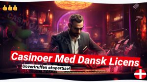 🔍 Casinoer med Dansk Licens: Din guide til godkendte online spil
