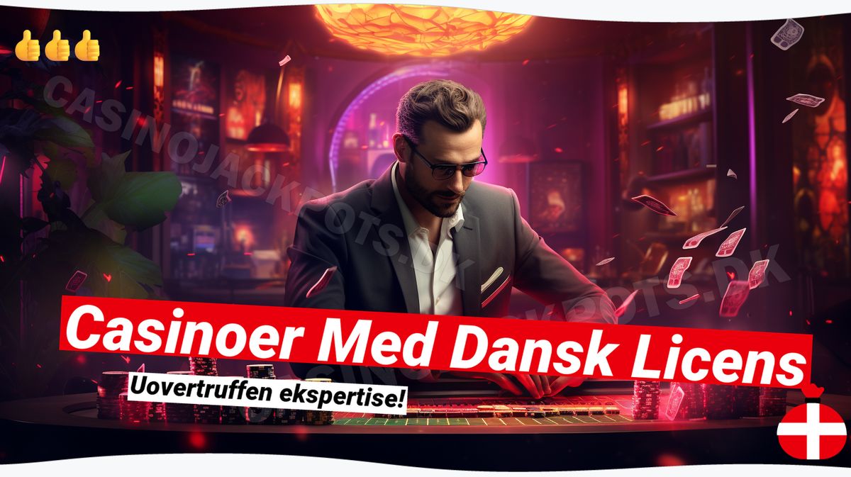 🔍 Casinoer med Dansk Licens: Din guide til godkendte online spil