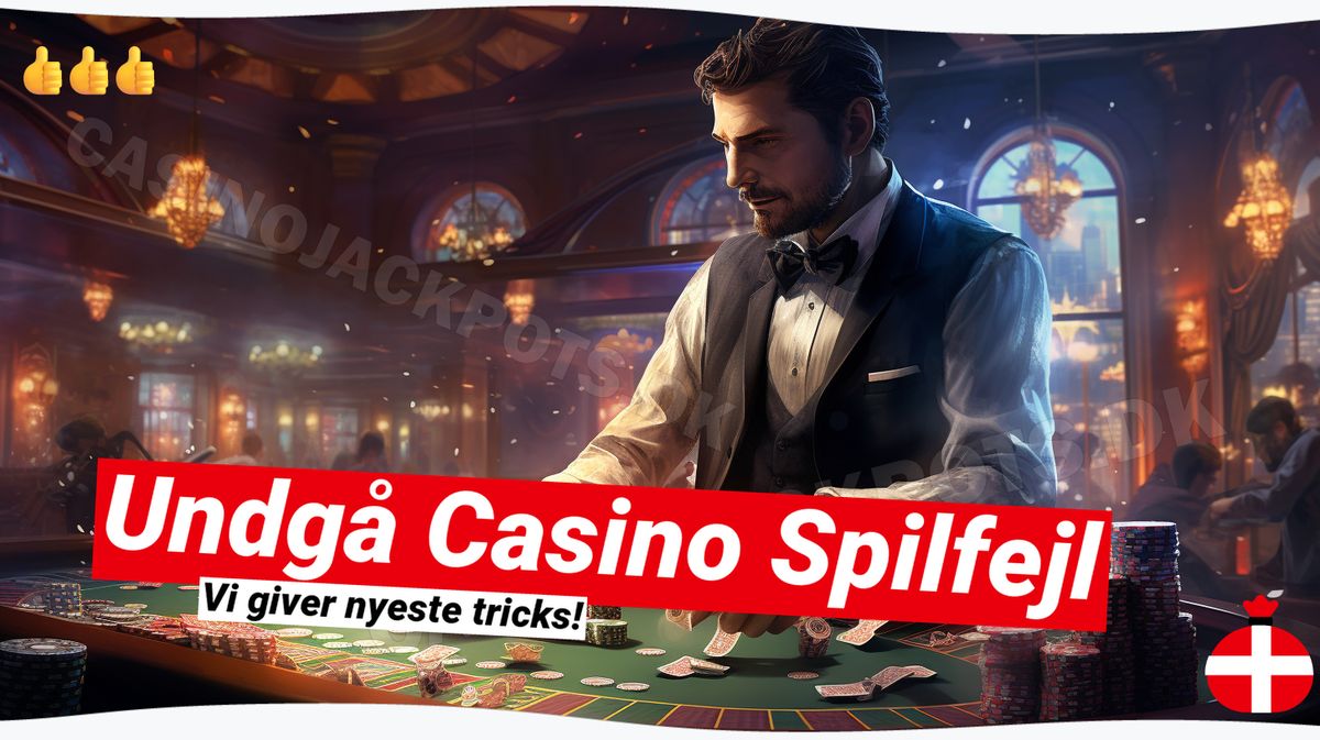 Undgå Casino Spilfejl: Lær at Spille som en Pro! 🃏